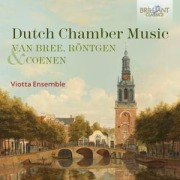 Dutch Chamber Music By Van Bree,Röntgen&Coenen - Viotta Ensemble