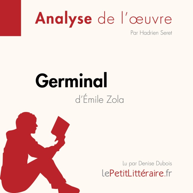 Germinal d'Émile Zola (Analyse de l'oeuvre) - Lepetitlitteraire, Hadrien Seret, Lucile Lhoste