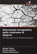 Cover-Bild zum Titel 'Educazione terapeutica nella sindrome di Sjögren' von 'Zeineb Teyeb, Mariem Essouri, Naziha Khammassi'