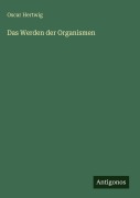 Cover-Bild zum Titel 'Das Werden der Organismen' von 'Oscar Hertwig'