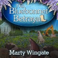 The Bluebonnet Betrayal Lib/E - Marty Wingate