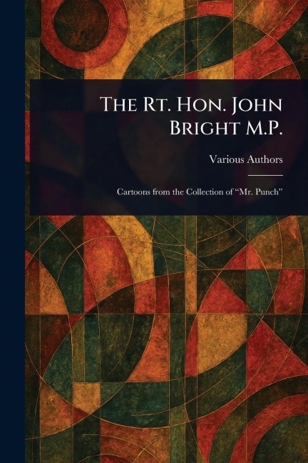 The Rt. Hon. John Bright M.P. - Various