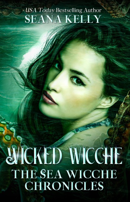 Wicked Wicche: The Sea Wicche Chronicles - Seana Kelly
