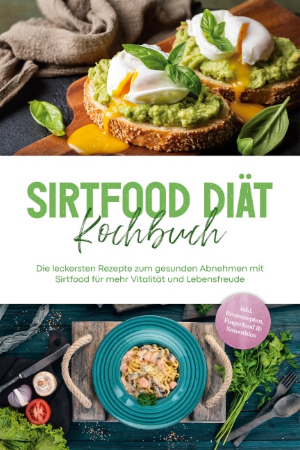 Sirtfood Diät Kochbuch: Die leckersten Rezepte zum gesunden Abnehmen mit Sirtfood für mehr Vitalität und Lebensfreude - inkl. Brotrezepten, Fingerfood & Smoothies - Lisa Temmen