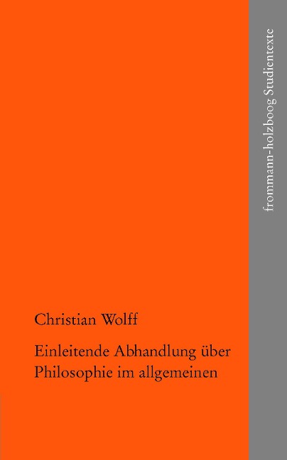 Einleitende Abhandlung über Philosophie im allgemeinen - Christian Wolff