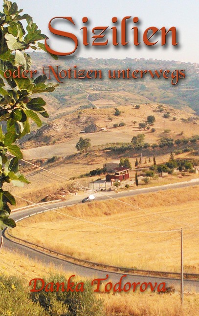 Sizilien oder Notizen unterwegs - Danka Todorova