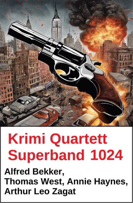 Krimi Quartett Superband 1024 - Alfred Bekker, Annie Haynes, Thomas West, Arthur Leo Zagat