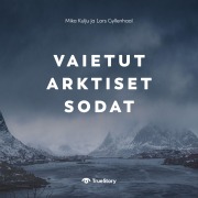Cover-Bild zum Titel 'Vaietut arktiset sodat' von 'Lars Gyllenhaal, Mika Kulju'
