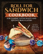 Cover-Bild zum Titel 'Roll for Sandwich(r) Cookbook for Gaming Enthusiasts and Adventurous Eaters' von 'Jacob A Pauwels'