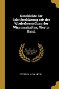 Geschichte Der Schrifterklärung Seit Der Wiederherstellung Der Wissenschaften, Vierter Band. - Gottlob Wilhelm Meyer