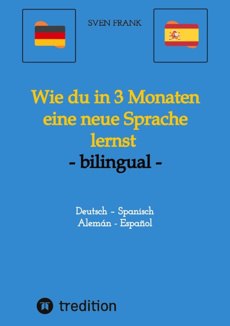 Wie du in 3 Monaten eine neue Sprache lernst - bilingual - Sven Frank