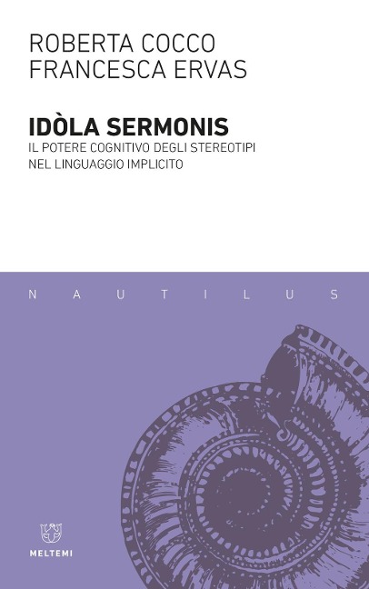 Idola sermonis. Il potere cognitivo degli stereotipi nel linguaggio implicito - Roberta Cocco, Francesca Ervas