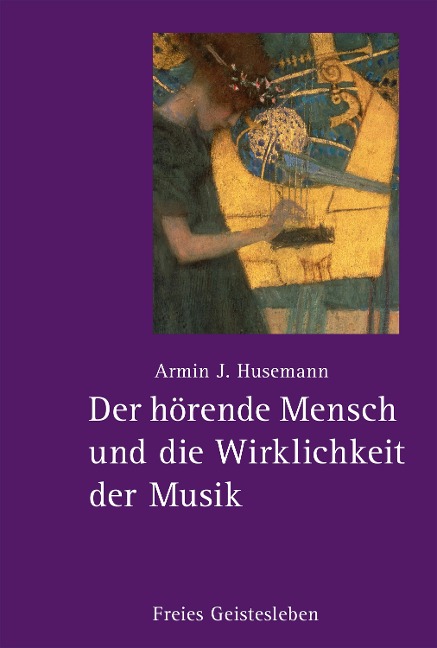 Der hörende Mensch und die Wirklichkeit der Musik - Armin J. Husemann