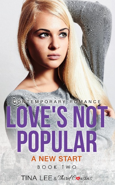 Love's Not Popular - A New Start (Book 2) Contemporary Romance - Third Cousins, Tina Lee