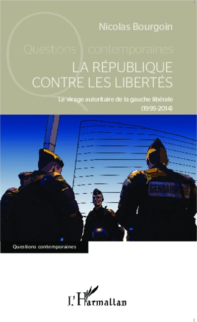 La République contre les libertés - Nicolas Bourgoin