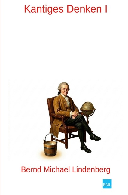 Kantiges Denken I - Bernd Michael Lindenberg