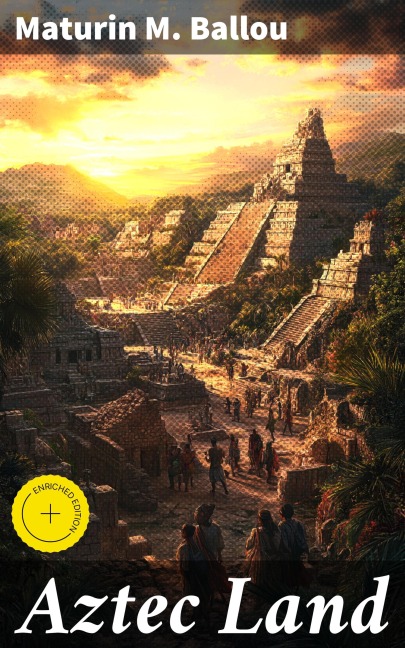 Aztec Land - Maturin M. Ballou