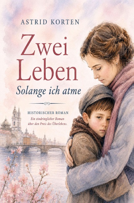ZWEI LEBEN - Solange ich atme - Astrid Korten