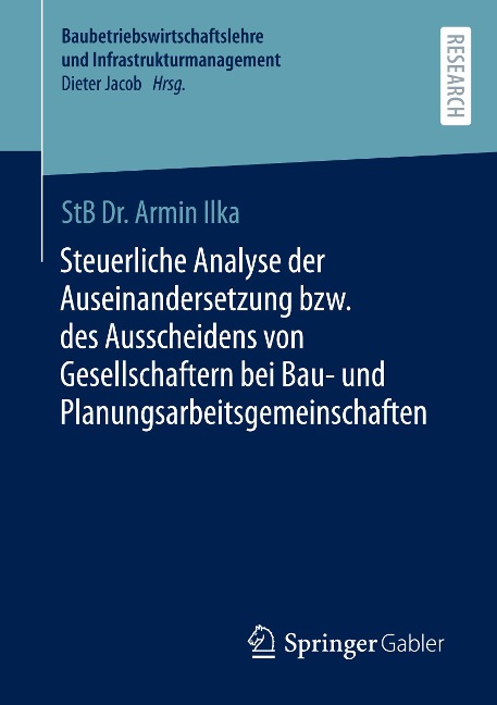 Steuerliche Analyse der Auseinandersetzung bzw. des Ausscheidens von Gesellschaftern bei Bau- und Planungsarbeitsgemeinschaften - Armin Ilka