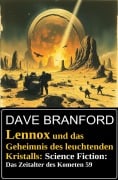 Lennox und das Geheimnis des leuchtenden Kristalls: Science Fiction: Das Zeitalter des Kometen 59 - Dave Branford