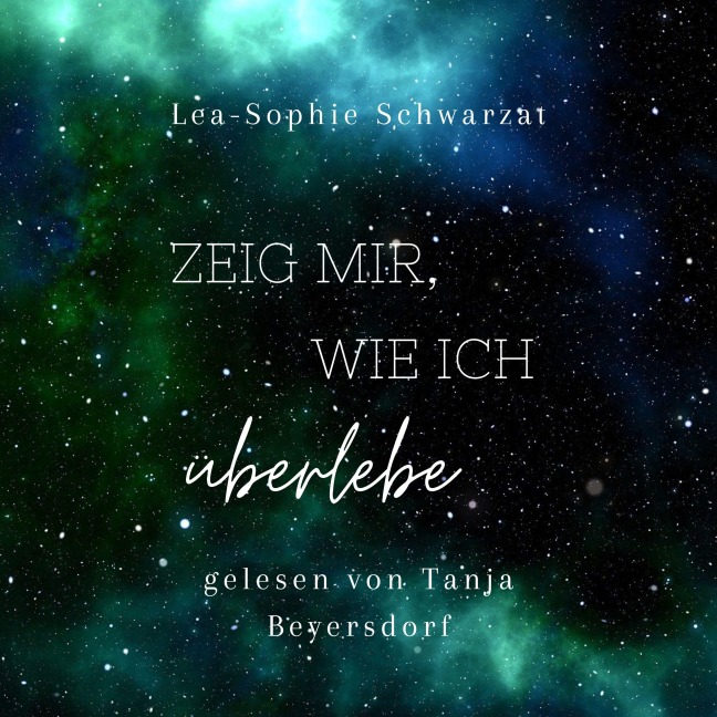 Zeig mir, wie ich überlebe - Lea-Sophie Schwarzat
