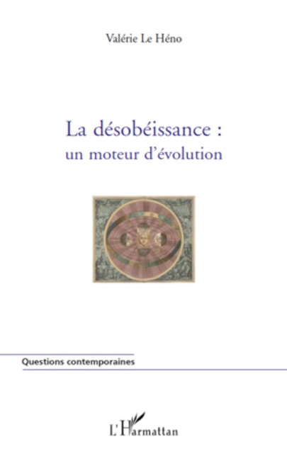 La désobéissance : un moteur d'évolution - Valérie Le Héno