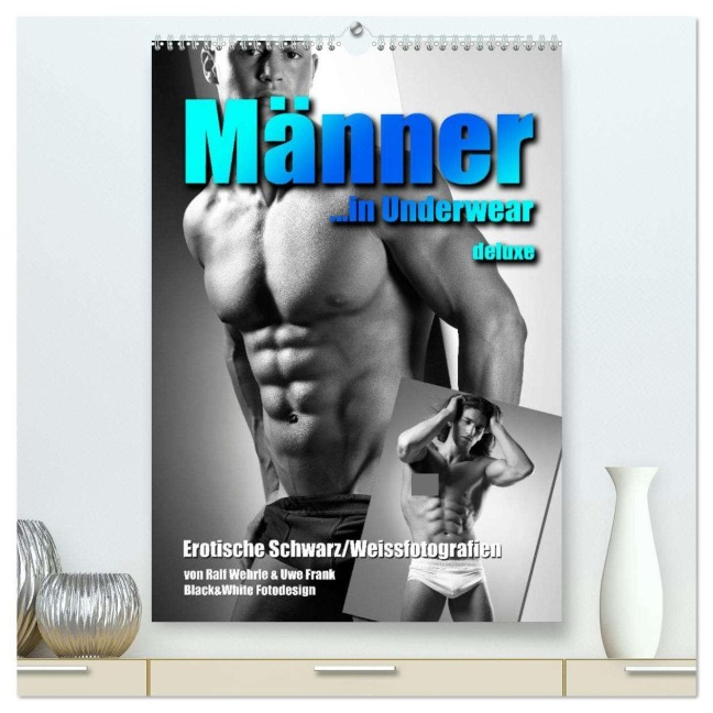 Männer... in underwear deluxe (hochwertiger Premium Wandkalender 2026 DIN A2 hoch), Kunstdruck in Hochglanz - Ralf Wehrle & Uwe Frank (Black&White Fotodesign)