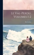 Cover-Bild zum Titel 'Le Val-Perdu, Volumes 1-2' von 'Élie Berthet'