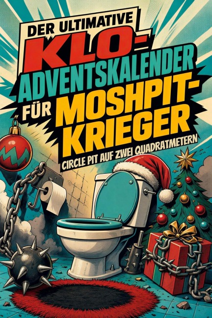 Der ultimative Klo-Adventskalender für Moshpit-Krieger - Luca Wagner