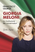 Cover-Bild zum Titel 'Giorgia Meloni. La rivoluzione dei conservatori' von 'Francesco Giubilei'