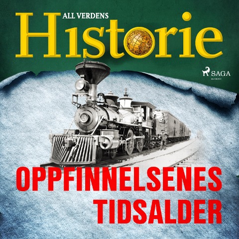 Oppfinnelsenes tidsalder - All Verdens Historie