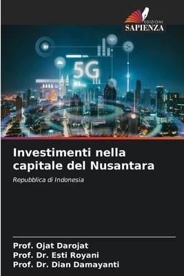 Investimenti nella capitale del Nusantara - Ojat Darojat, Esti Royani, Dian Damayanti