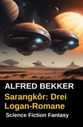 Cover-Bild zum Titel 'Sarangkôr: Drei Logan-Romane' von 'Alfred Bekker'