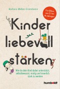 Cover-Bild zum Titel 'Kinder liebevoll stärken' von 'Barbara Weber-Eisenmann'