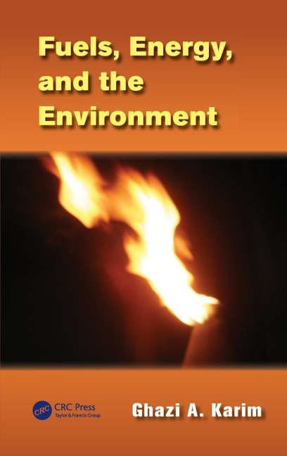 Fuels, Energy, and the Environment - Ghazi A. Karim