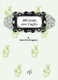 Cover-Bild zum Titel '100 ricette con l'aglio' von 'Carla Geri Camporesi'