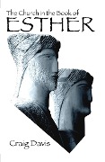 The Church in the Book of Esther - Craig Davis