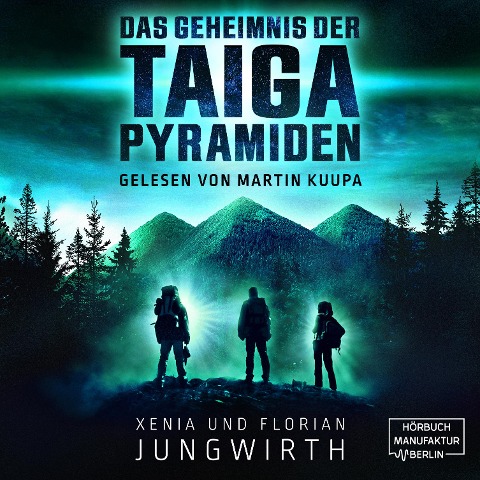 Das Geheimnis der Taiga-Pyramiden - Florian Jungwirth, Xenia Jungwirth