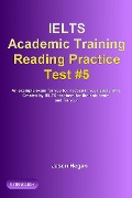 IELTS Academic Training Reading Practice Test #5. An Example Exam for You to Practise in Your Spare Time (IELTS Academic Training Reading Practice Tests, #5) - Jason Hogan