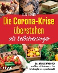 Cover-Bild zum Titel 'Die Corona-Krise überstehen - als Selbstversorger' von 'Eliz Simon'