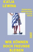 Cover-Bild zum Titel 'Wir können doch Freunde bleiben' von 'Katja Lewina'