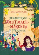 Cover-Bild zum Titel 'Bezaubernde Mutmach-Märchen für Kinder' von 'Gouli Kathrin Malik'