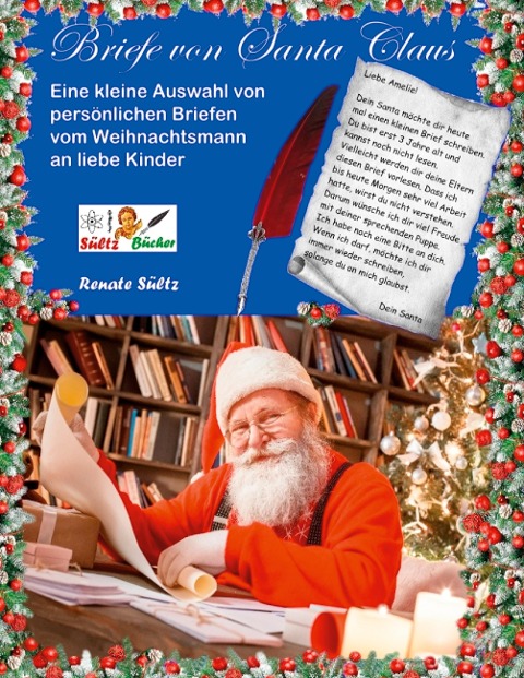 Briefe von Santa Claus - Eine kleine Auswahl von persönlichen Briefen vom Weihnachtsmann an liebe Kinder - Renate Sültz