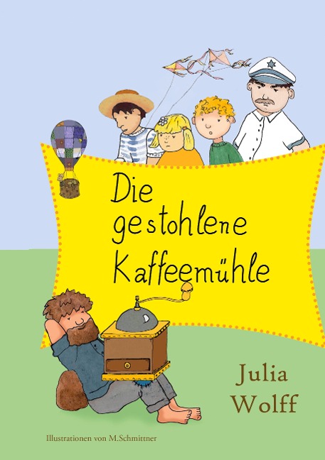Die gestohlene Kaffeemühle - Julia Wolff