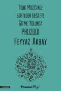 Cover-Bild zum Titel 'Türk Müziginde Güfteden Besteye Gitme Yolunda Prozodi' von 'Feyyaz Akbay'