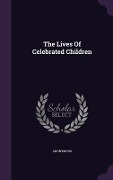 Cover-Bild zum Titel 'The Lives Of Celebrated Children' von 'Anonymous'