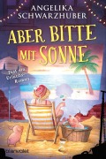 Cover-Bild zum Titel 'Aber bitte mit Sonne' von 'Angelika Schwarzhuber'