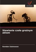 Cover-Bild zum Titel 'Stawianie czo¿a gro¿nym aktom' von 'Ramdan Sukmawan'