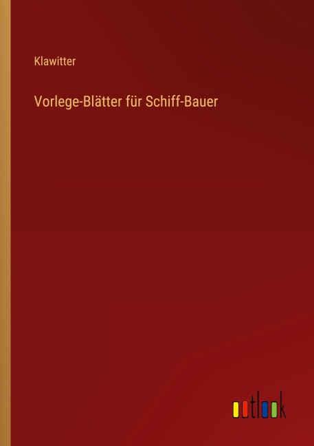 Vorlege-Blätter für Schiff-Bauer - Klawitter