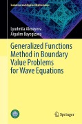 Cover-Bild zum Titel 'Generalized Functions Method in Boundary Value Problems for Wave Equations' von 'Lyudmila Alexeyeva, Aigulim Bayegizova'